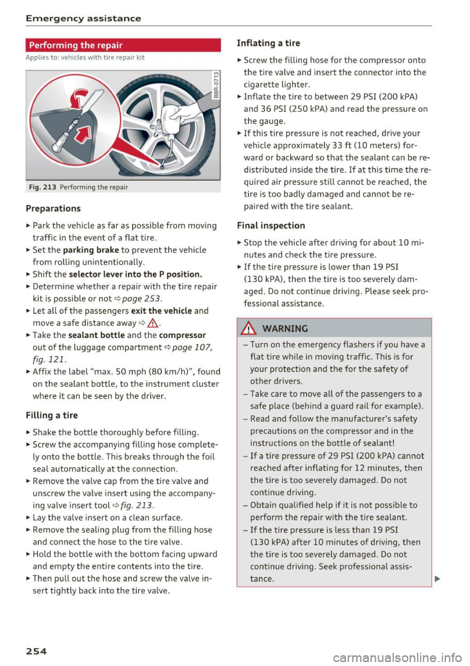 AUDI Q5 2017  Owners Manual Emergency assistance 
Performing  the  repair 
Applies  to:  vehicles w ith  tire  repair  k it 
Fig. 213 Performing  the repair 
Preparations 
.,. Park the  vehicle  as  far as  possible  from  movin
