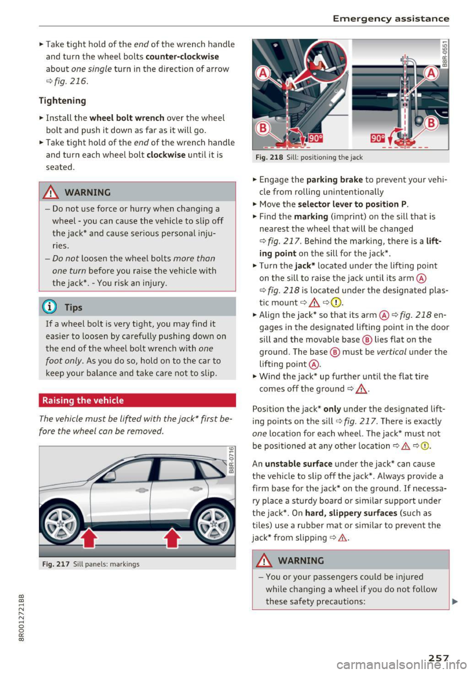 AUDI Q5 2017 Owners Manual a,
a,
..... N r-N ..... 0 0
0:
co
.. Take t ight hold of the end of the wrench handle
and turn the wheel bolts
c o un ter-cloc kwi se
about one single tu rn in the d irection o AUDI Q5 2017 Owners Manual a,
a,
..... N r-N ..... 0 0
0:
co
.. Take t ight hold of the end of the wrench handle
and turn the wheel bolts
c o un ter-cloc kwi se
about one single tu rn in the d irection o
