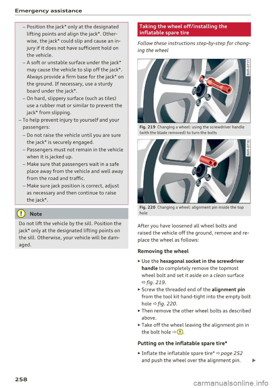 AUDI Q5 2017 Owners Manual Emergency assistance
-Position the jack* only at the designated
lifting points and align the jack *. Other
wise, the jack* could slip and cause an in
jury if it does not hav AUDI Q5 2017 Owners Manual Emergency assistance
-Position the jack* only at the designated
lifting points and align the jack *. Other
wise, the jack* could slip and cause an in
jury if it does not hav