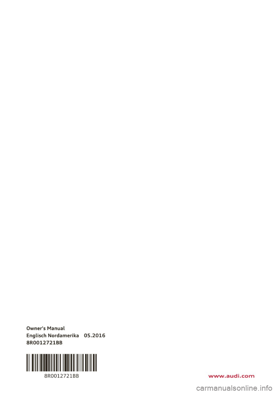 AUDI Q5 2017 Owners Manual Owners Manual Englisch Nordamerika 05.2016
8R0012721BB
8R0012721BB www.audi.com AUDI Q5 2017 Owners Manual Owners Manual Englisch Nordamerika 05.2016
8R0012721BB
8R0012721BB www.audi.com