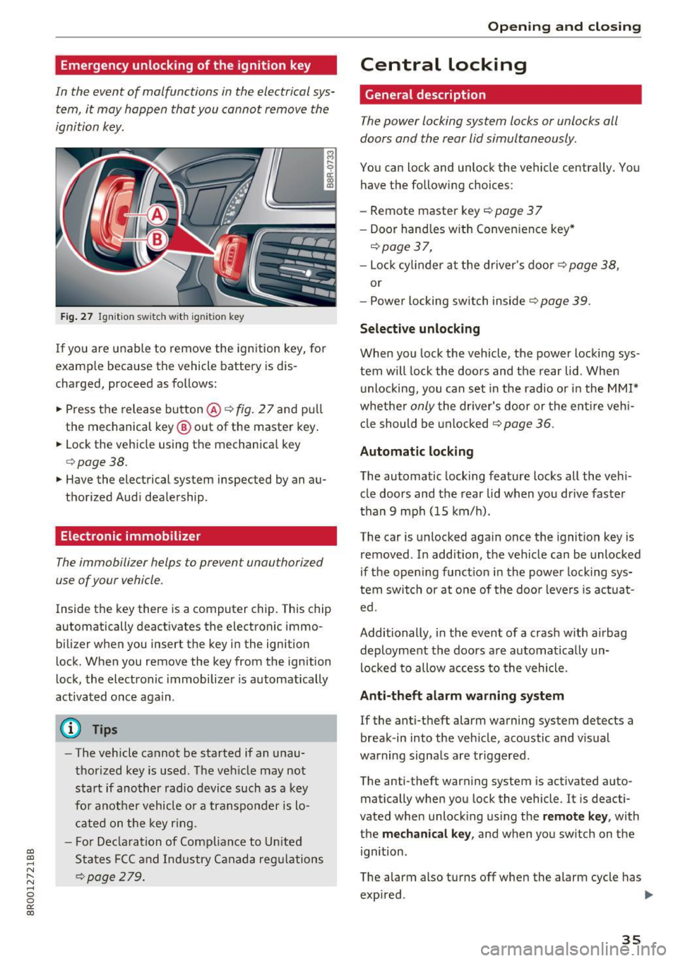 AUDI Q5 2017 Owners Guide a,
a,
..... N r-N ..... 0 0
0:
co
Emergency unlocking of the ign ition key
In the event of malfunctions in the electrical sys
tem, it may happen that you cannot remove the AUDI Q5 2017 Owners Guide a,
a,
..... N r-N ..... 0 0
0:
co
Emergency unlocking of the ign ition key
In the event of malfunctions in the electrical sys
tem, it may happen that you cannot remove the