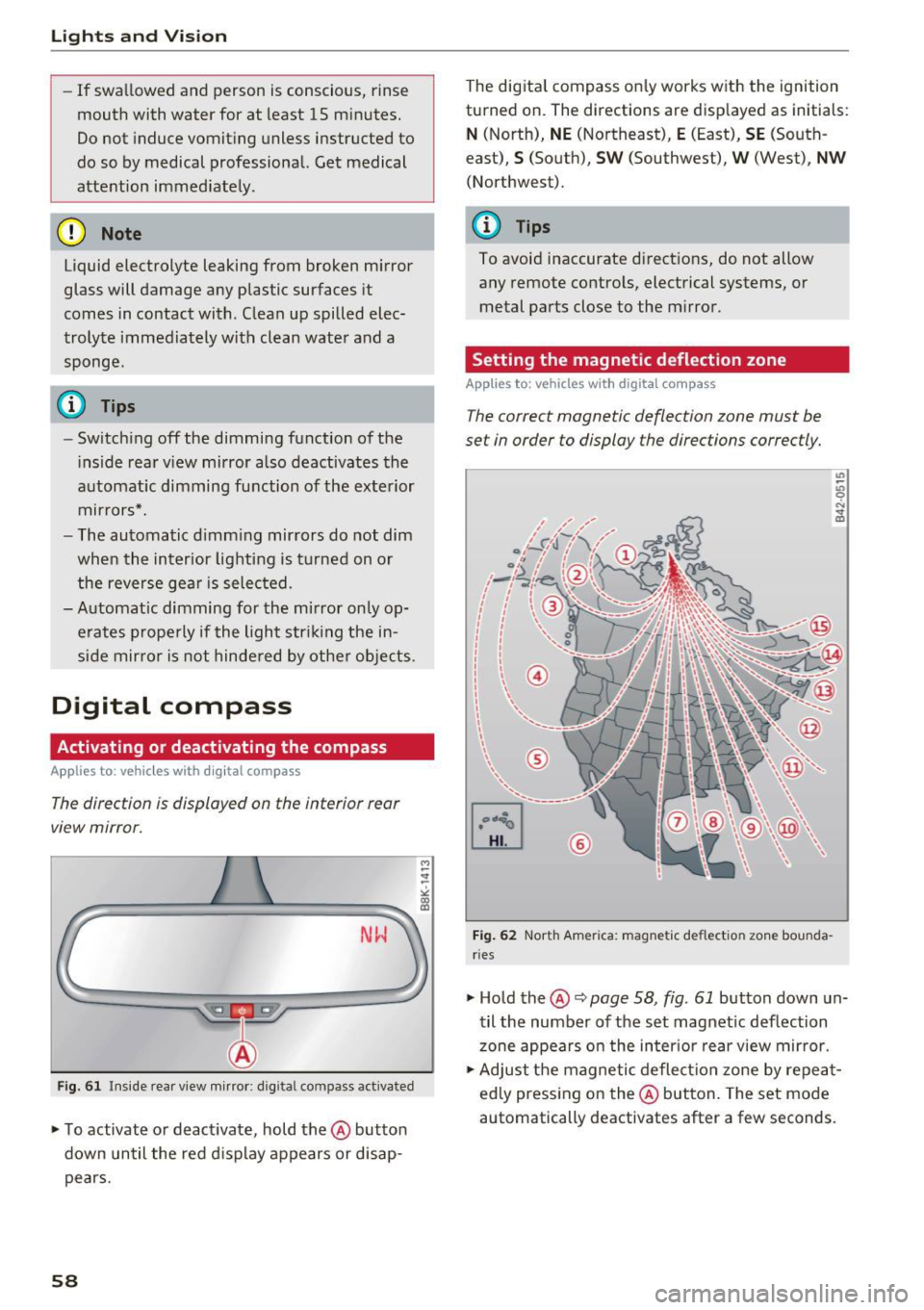 AUDI Q5 2017 Workshop Manual Lights and Vision
-If swallowed and person is conscious, rinse
mouth with water for at least 15 minutes.
Do not induce vomiting unless instructed to
do so by medical professi AUDI Q5 2017 Workshop Manual Lights and Vision
-If swallowed and person is conscious, rinse
mouth with water for at least 15 minutes.
Do not induce vomiting unless instructed to
do so by medical professi
