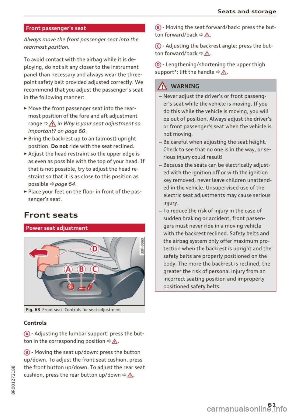 AUDI Q5 2017 Repair Manual a,
a,
..... N ,....
N ..... 0 0
0:
co
Front passengers seat
Always move the front pas senger seat into the
rearmost position .
To avoid contact with the airbag while it is de
AUDI Q5 2017 Repair Manual a,
a,
..... N ,....
N ..... 0 0
0:
co
Front passengers seat
Always move the front pas senger seat into the
rearmost position .
To avoid contact with the airbag while it is de