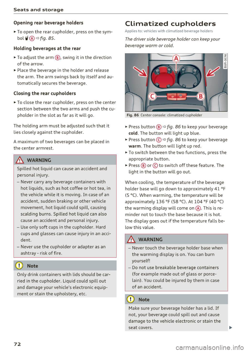 AUDI Q5 2017 Manual PDF Sea ts and stor age
Open ing rear beve rag e hold ers
.. To open the rear c upholder, press on the sym
bol~ @~
fig. 85 .
Holding beverages at the rear
• To adju st the arm @, AUDI Q5 2017 Manual PDF Sea ts and stor age
Open ing rear beve rag e hold ers
.. To open the rear c upholder, press on the sym
bol~ @~
fig. 85 .
Holding beverages at the rear
• To adju st the arm @,
