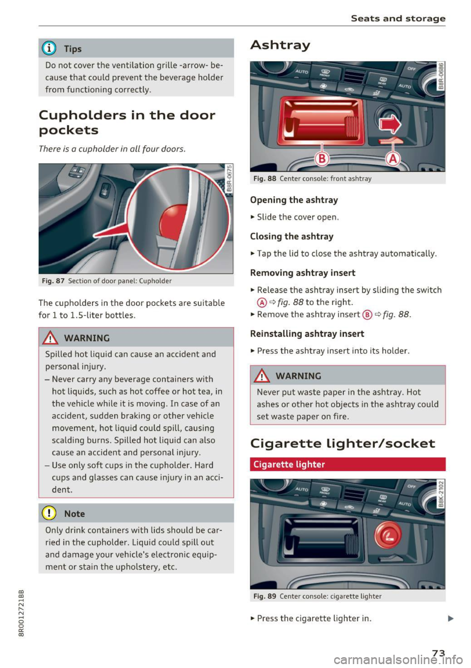 AUDI Q5 2017 Manual PDF a,
a,
..... N r-N ..... 0 0
0:
co
@ Tips
Do not cover the venti lation gri lle -arrow- be
cause that could prevent the beverage holder
from functioning correctly.
Cupholders AUDI Q5 2017 Manual PDF a,
a,
..... N r-N ..... 0 0
0:
co
@ Tips
Do not cover the venti lation gri lle -arrow- be
cause that could prevent the beverage holder
from functioning correctly.
Cupholders