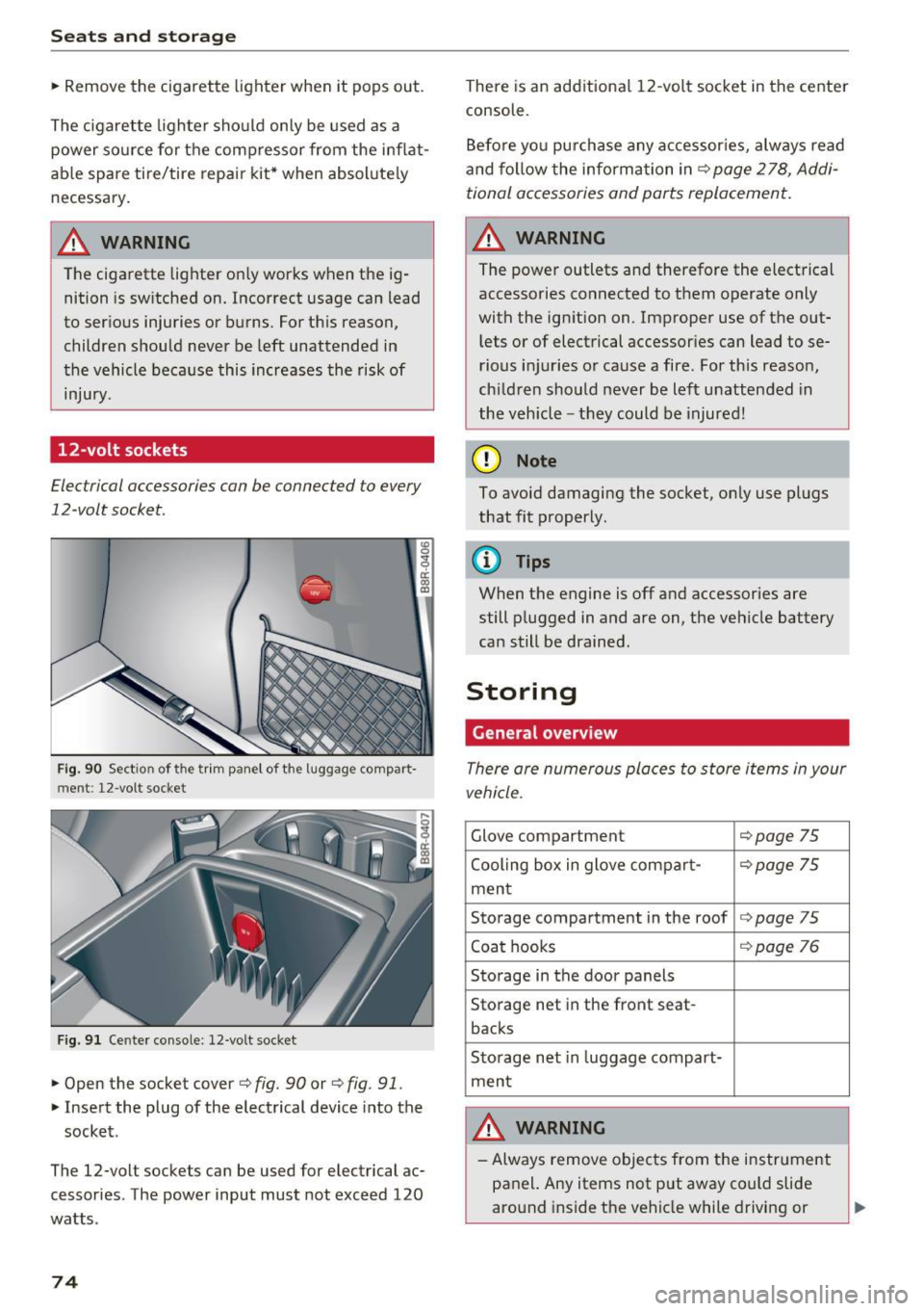 AUDI Q5 2017 Manual PDF Sea ts and stor age
~ Remove the cigarette lighter when it pops out.
The cigarette lighter sho uld on ly be used as a
power so urce for the compressor from the inflat
ab le AUDI Q5 2017 Manual PDF Sea ts and stor age
~ Remove the cigarette lighter when it pops out.
The cigarette lighter sho uld on ly be used as a
power so urce for the compressor from the inflat
ab le