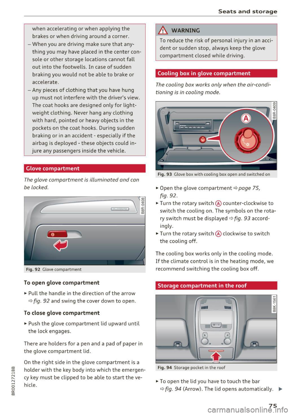 AUDI Q5 2017 Manual PDF a,
a,
..... N r-N ..... 0 0
0:
co
when accelerating or when applying the brakes or when driving around a corner.
- When you are driving make sure that any
thing you may have AUDI Q5 2017 Manual PDF a,
a,
..... N r-N ..... 0 0
0:
co
when accelerating or when applying the brakes or when driving around a corner.
- When you are driving make sure that any
thing you may have