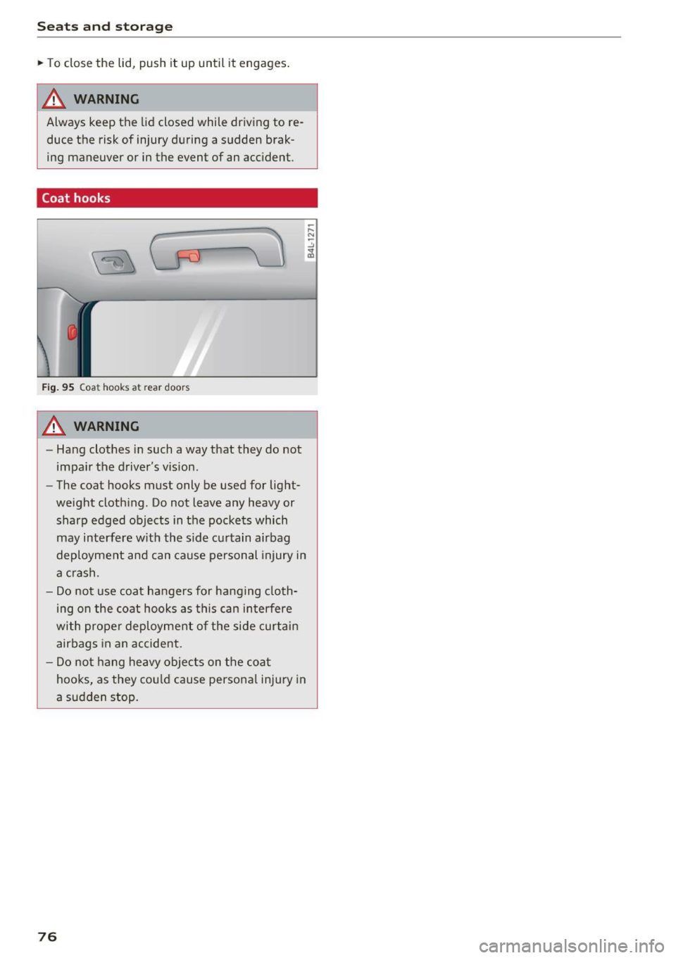 AUDI Q5 2017 Manual PDF Sea ts and stor age
~ To close the lid, push it up until it engages .
A WARNING
Always keep the lid closed while driving to re
duce the risk of injury during a sudden brak AUDI Q5 2017 Manual PDF Sea ts and stor age
~ To close the lid, push it up until it engages .
A WARNING
Always keep the lid closed while driving to re
duce the risk of injury during a sudden brak
