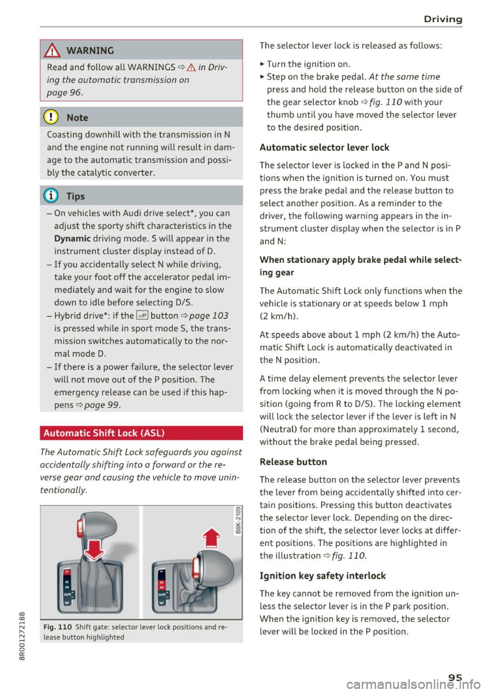 AUDI Q5 2017 Owners Manual a,
a,
..... N r-N ..... 0 0
0:
co
,&_ WARNING
Read and follow all WARNINGS ¢ A in Driv
ing the automatic transmission on
page 96.
(D Note
Coas ting downhil l w it h t he t ransm AUDI Q5 2017 Owners Manual a,
a,
..... N r-N ..... 0 0
0:
co
,&_ WARNING
Read and follow all WARNINGS ¢ A in Driv
ing the automatic transmission on
page 96.
(D Note
Coas ting downhil l w it h t he t ransm