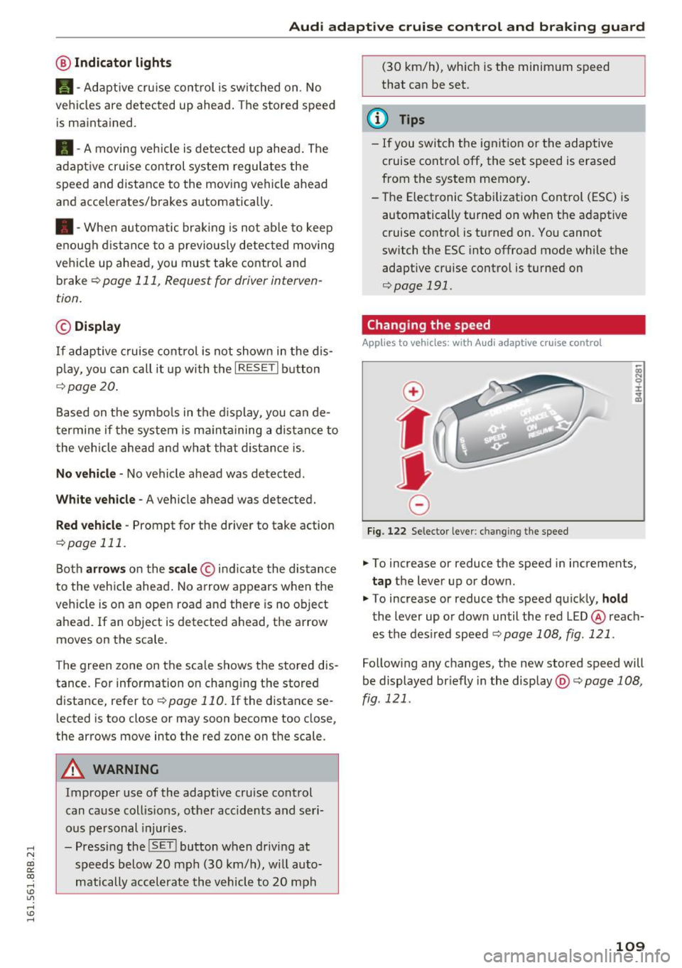 AUDI Q5 2016 Owners Manual ..... N
co ~ CX)
..... I.Cl U"I
..... I.Cl .....
Audi adaptive cruise control and braking guard
@ Indicator lights
Ill-Adaptive cru ise control is switched on. No
vehicles are detec AUDI Q5 2016 Owners Manual ..... N
co ~ CX)
..... I.Cl U"I
..... I.Cl .....
Audi adaptive cruise control and braking guard
@ Indicator lights
Ill-Adaptive cru ise control is switched on. No
vehicles are detec