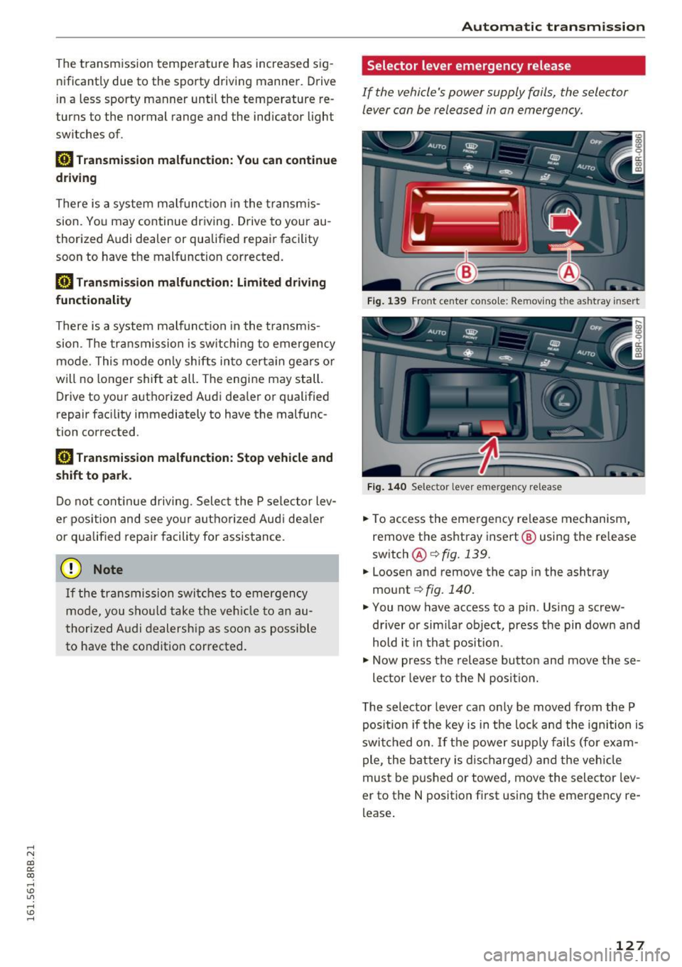 AUDI Q5 2016 Owners Manual ..... N
co ~ CX)
..... I.Cl U"I
..... I.Cl ..... The transmission temperature has increased sig
nificantly due to the sporty driving manner. Drive
in a less sporty manner until AUDI Q5 2016 Owners Manual ..... N
co ~ CX)
..... I.Cl U"I
..... I.Cl ..... The transmission temperature has increased sig
nificantly due to the sporty driving manner. Drive
in a less sporty manner until