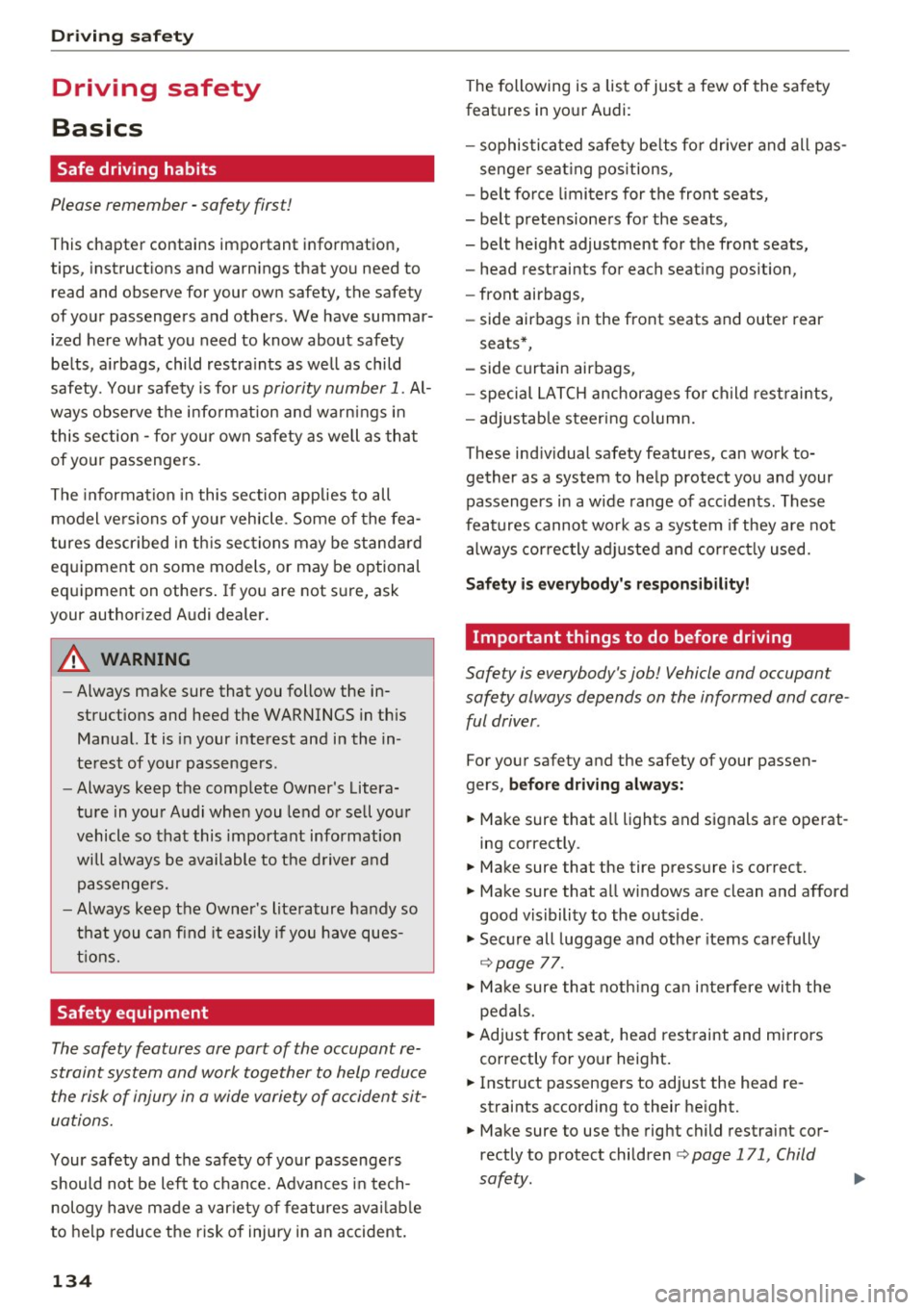AUDI Q5 2016 Owners Manual Driving sa fe ty
Driving safety
Basics
Safe driving habits
Please remember -safe ty first!
This chapter contains important information,
tips, instruct ions and warn ings that you AUDI Q5 2016 Owners Manual Driving sa fe ty
Driving safety
Basics
Safe driving habits
Please remember -safe ty first!
This chapter contains important information,
tips, instruct ions and warn ings that you