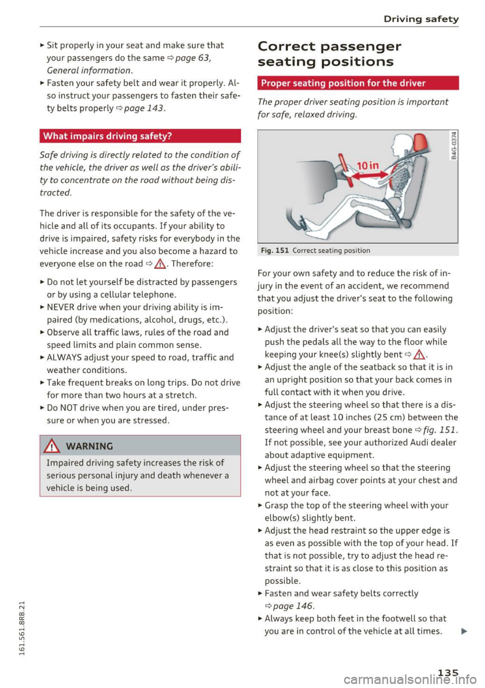 AUDI Q5 2016  Owners Manual ..... N 
co ~ CX) 
..... I.Cl U"I 
..... I.Cl ..... .. 
Sit  properly  in your  seat  and  make  sure  that 
your  passengers  do  the  same 
¢page  63, 
General information  . 
..  Fasten  your  saf