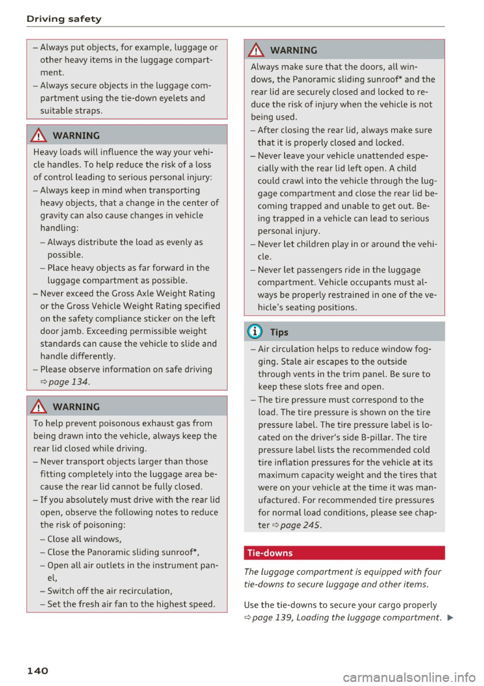 AUDI Q5 2016 Owners Manual Driving safety
-Always put objects, for example, luggage or
other heavy items in the luggage compart
ment.
- Always secure objects in the luggage com
partment using the tie-do AUDI Q5 2016 Owners Manual Driving safety
-Always put objects, for example, luggage or
other heavy items in the luggage compart
ment.
- Always secure objects in the luggage com
partment using the tie-do