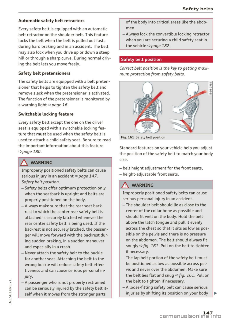 AUDI Q5 2016 Owners Manual ..... N
co ~ CX)
..... I.Cl U"I
..... I.Cl .....
Automatic safety belt r etractors
Every safety be lt is equ ipped wi th an automatic
be lt retractor on the shoulder belt. Th is AUDI Q5 2016 Owners Manual ..... N
co ~ CX)
..... I.Cl U"I
..... I.Cl .....
Automatic safety belt r etractors
Every safety be lt is equ ipped wi th an automatic
be lt retractor on the shoulder belt. Th is
