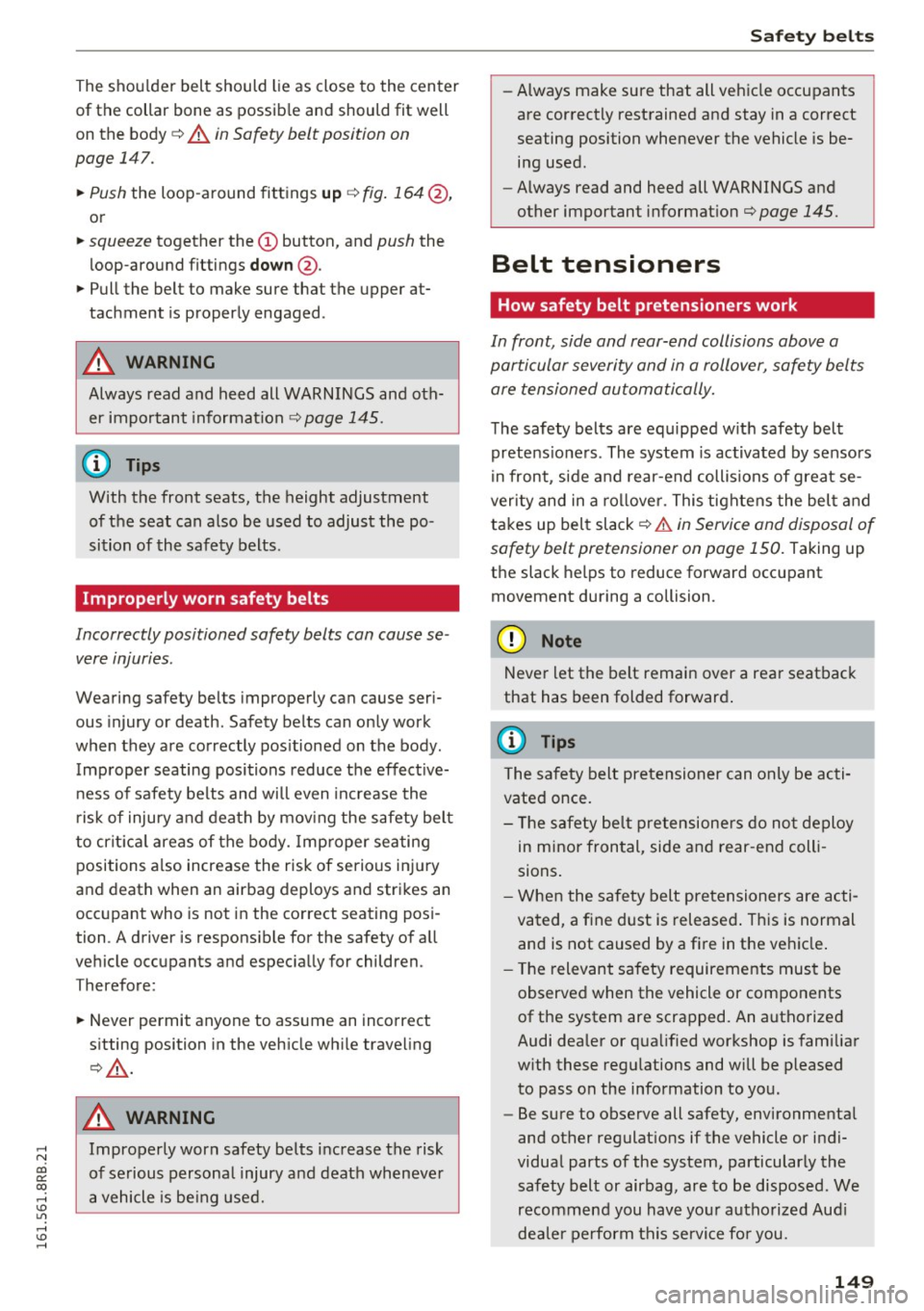 AUDI Q5 2016  Owners Manual ,...., 
N 
co 
er:: 
co 
,...., <J:) Lil ,...., <J:) ,...., 
The  shoulder  belt  should  lie as  close  to the  center 
of the  collar  bone  as  possib le  and  should  fit  well 
on  the  bod y ¢ 