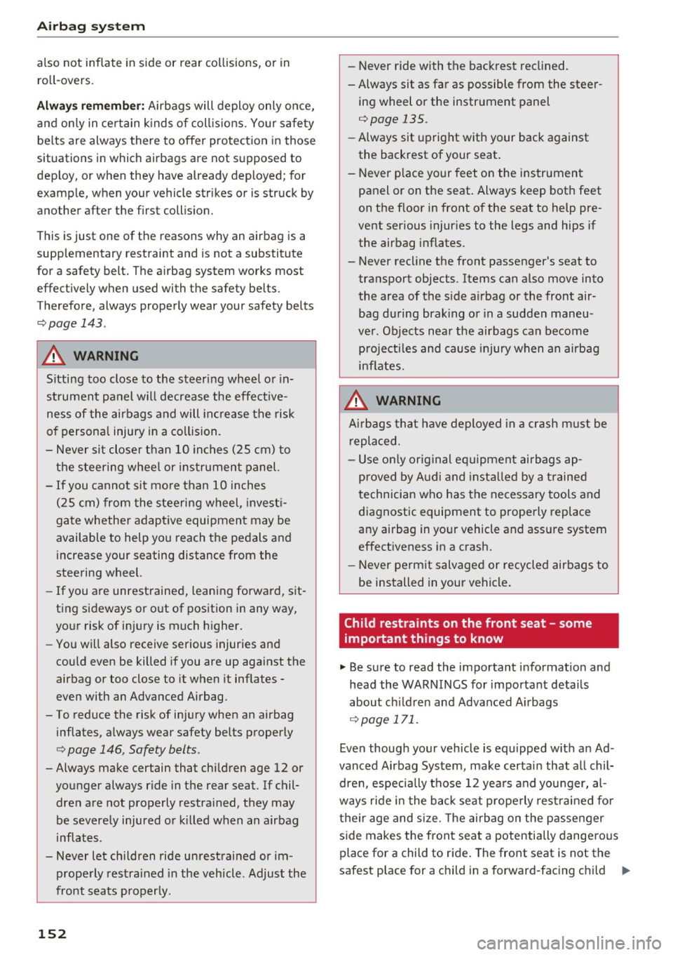 AUDI Q5 2016 Owners Manual Airbag syste m
also not infl ate in s ide or rear collisions, o r in
ro ll-overs.
Al wa ys rememb er: Airbag s will depl oy on ly once ,
a nd on ly in ce rtain k inds of coll is ion AUDI Q5 2016 Owners Manual Airbag syste m
also not infl ate in s ide or rear collisions, o r in
ro ll-overs.
Al wa ys rememb er: Airbag s will depl oy on ly once ,
a nd on ly in ce rtain k inds of coll is ion