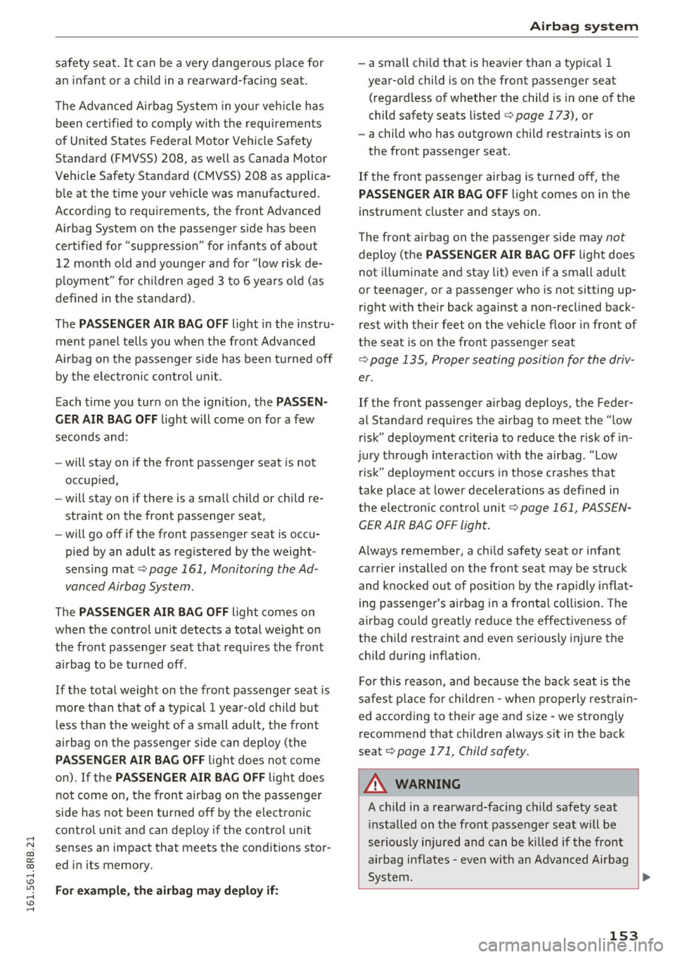 AUDI Q5 2016 Owners Manual ,....,
N
co
er::
co
,...., <J:) Lil ,...., <J:) ,....,
safety seat. It can be a very dangerous place for
an infant or a child in a rearward-facing seat .
The Advanced Airbag Sy AUDI Q5 2016 Owners Manual ,....,
N
co
er::
co
,...., <J:) Lil ,...., <J:) ,....,
safety seat. It can be a very dangerous place for
an infant or a child in a rearward-facing seat .
The Advanced Airbag Sy