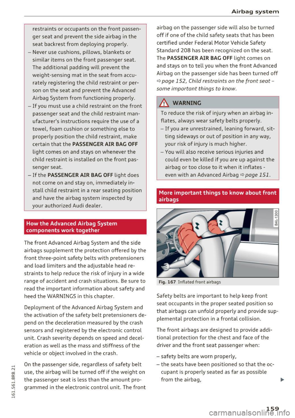 AUDI Q5 2016 Owners Manual ..... N
co ~ CX)
..... I.Cl U"I
..... I.Cl .....
restraints or occupants on the front passen
ger seat and prevent the side airbag in the
seat backrest from deploying properly. AUDI Q5 2016 Owners Manual ..... N
co ~ CX)
..... I.Cl U"I
..... I.Cl .....
restraints or occupants on the front passen
ger seat and prevent the side airbag in the
seat backrest from deploying properly.
