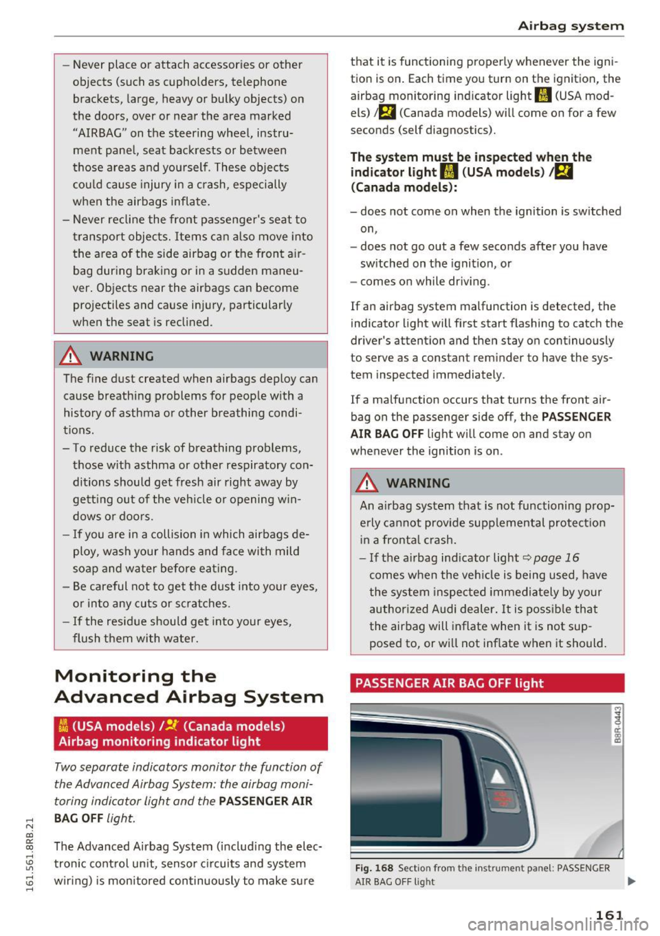 AUDI Q5 2016 Owners Manual -Never place or attach accessories or o ther
objects (such as cupholders, telephone
brackets, la rge, heavy o r bulky objects) on
the doors, over or n ear t he area marked
"AIR AUDI Q5 2016 Owners Manual -Never place or attach accessories or o ther
objects (such as cupholders, telephone
brackets, la rge, heavy o r bulky objects) on
the doors, over or n ear t he area marked
"AIR
