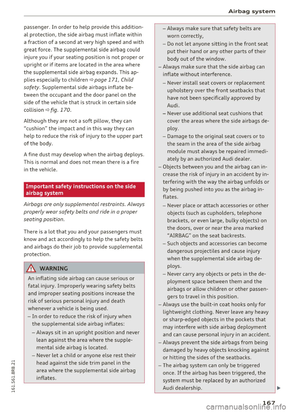 AUDI Q5 2016 Owners Manual ,....,
N
co
er::
co
,...., <J:) Lil ,...., <J:) ,....,
passenger. In or der to he lp provide this addit ion
al protection, the side airbag must inflate wit hin
a fraction of a s AUDI Q5 2016 Owners Manual ,....,
N
co
er::
co
,...., <J:) Lil ,...., <J:) ,....,
passenger. In or der to he lp provide this addit ion
al protection, the side airbag must inflate wit hin
a fraction of a s