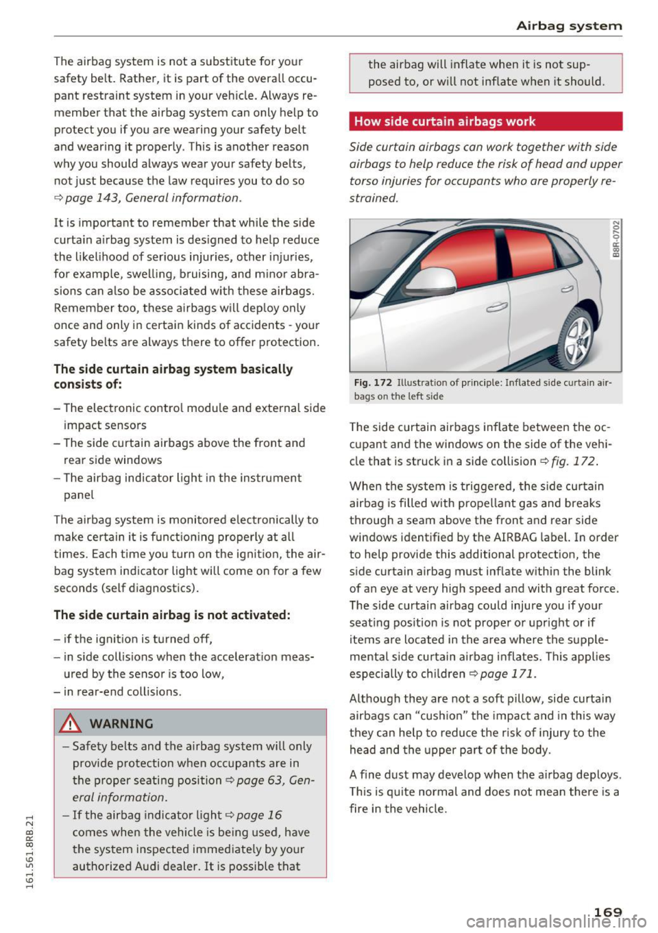 AUDI Q5 2016 Owners Manual ..... N
co ~ CX)
..... I.Cl U"I
..... I.Cl ..... The airbag system is not a s
ubstitute for your
safety belt. Rather, it is part of the overall occu
pant restraint system in yo AUDI Q5 2016 Owners Manual ..... N
co ~ CX)
..... I.Cl U"I
..... I.Cl ..... The airbag system is not a s
ubstitute for your
safety belt. Rather, it is part of the overall occu
pant restraint system in yo
