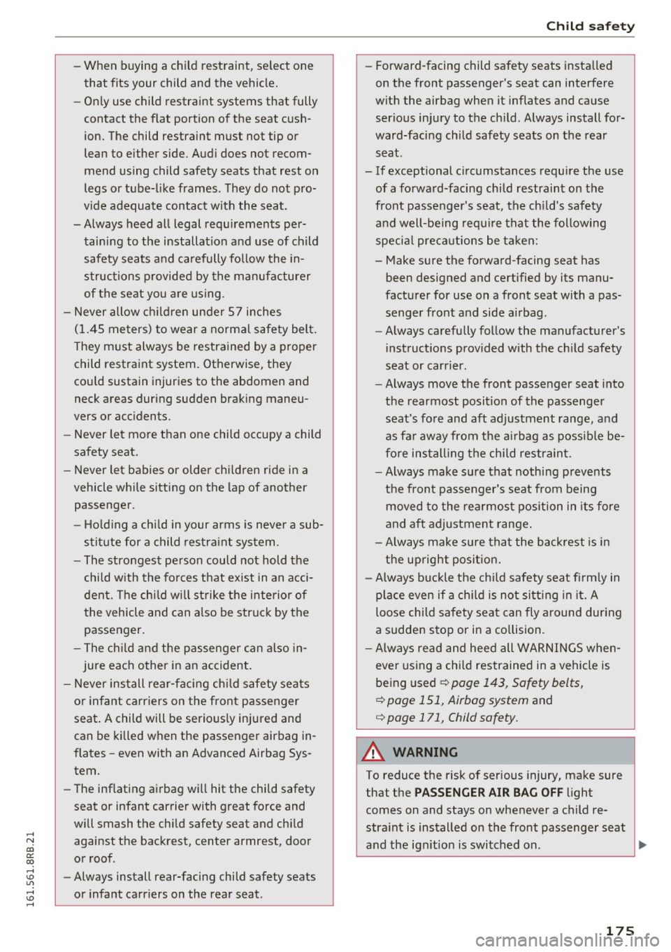 AUDI Q5 2016 Owners Manual ,....,
N
co
er::
co
,...., <J:) Lil ,...., <J:) ,....,
-When buying a child restraint, select one
that fits your child and the vehicle.
- Only use child restraint systems that AUDI Q5 2016 Owners Manual ,....,
N
co
er::
co
,...., <J:) Lil ,...., <J:) ,....,
-When buying a child restraint, select one
that fits your child and the vehicle.
- Only use child restraint systems that