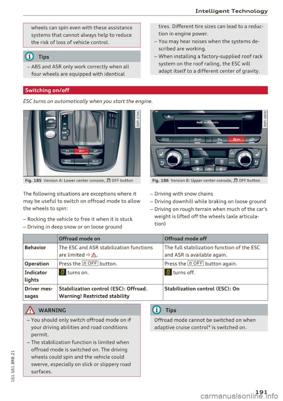 AUDI Q5 2016 Owners Manual ..... N
co ~ CX)
..... I.Cl U"I
.... I.Cl .....
wheels can spin even with these ass istance
systems that cannot always he lp to reduce
the risk of loss of vehicle control.
@ Tips
- AUDI Q5 2016 Owners Manual ..... N
co ~ CX)
..... I.Cl U"I
.... I.Cl .....
wheels can spin even with these ass istance
systems that cannot always he lp to reduce
the risk of loss of vehicle control.
@ Tips
-