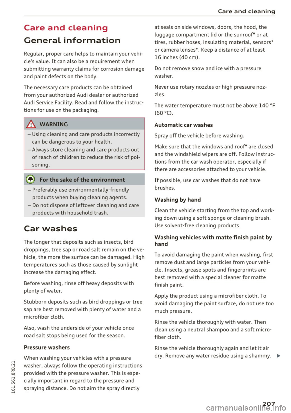 AUDI Q5 2016 Owners Guide ..... N
co
er::
co
..... <J:) Lil
..... <J:) .....
Care and cleaning
General information
Regular, proper care helps to maintain your vehi
cles value.
It can a lso be a requirement AUDI Q5 2016 Owners Guide ..... N
co
er::
co
..... <J:) Lil
..... <J:) .....
Care and cleaning
General information
Regular, proper care helps to maintain your vehi
cles value.
It can a lso be a requirement