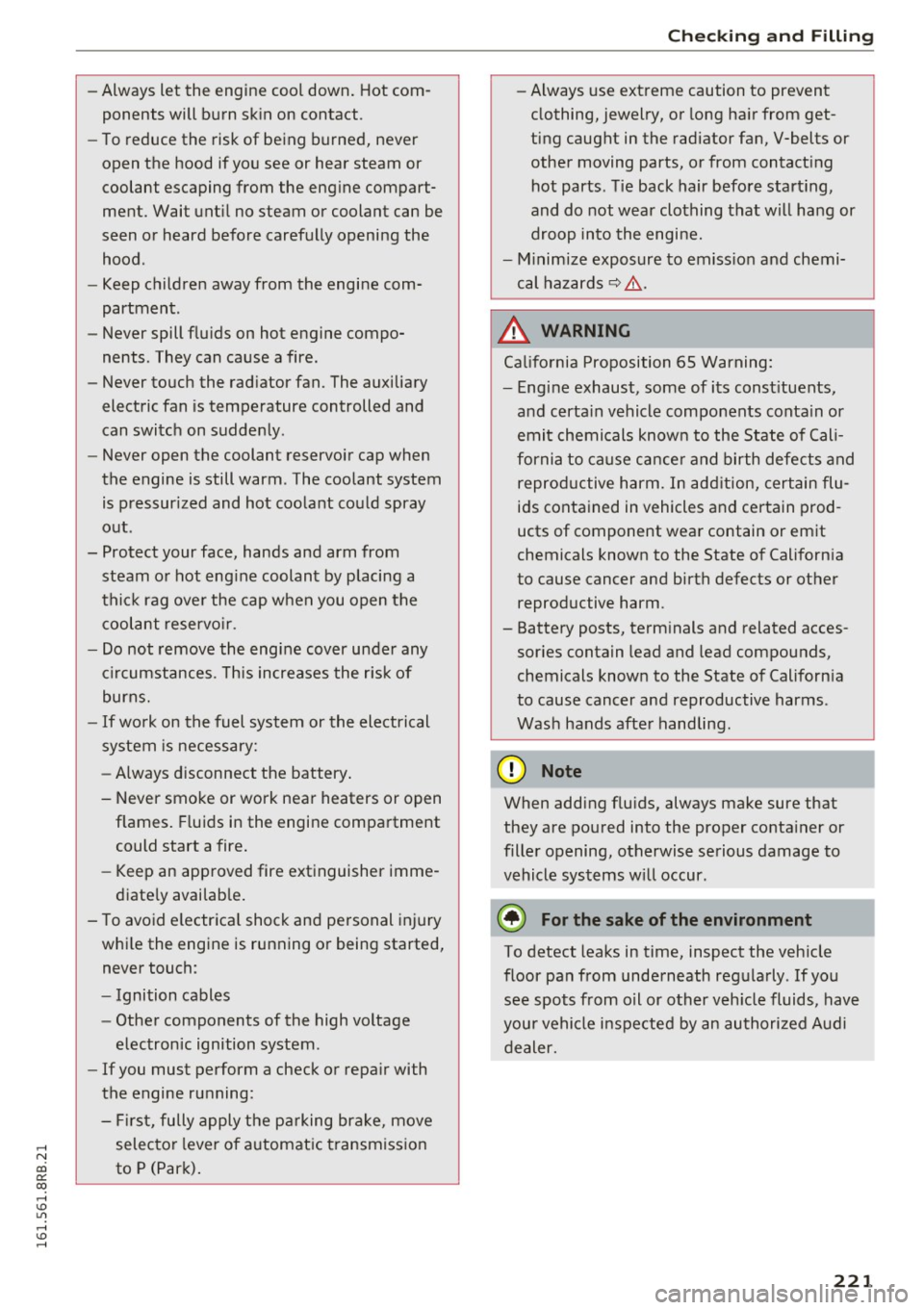 AUDI Q5 2016  Owners Manual ,...., 
N 
co 
er:: 
co 
,...., <J:) Lil ,...., <J:) ,...., 
-Always  let  the  engine  cool  down.  Hot  com­
ponents  will  burn  skin  on  contact . 
- To reduce  the  risk of  being  burned,  nev