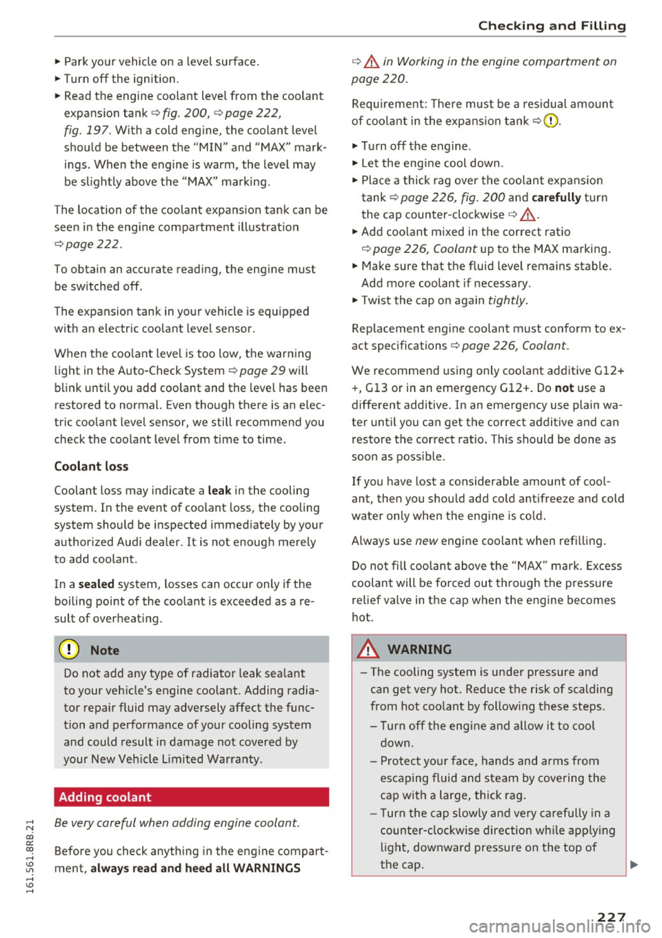 AUDI Q5 2016 Owners Manual .... N
co
er::
co
.... <J:) Lil
.... <J:) ....
.,. Park your vehicle on a level surface .
.,. Turn
off the ignition.
.,. Read the engine coolant level from the coolant
expansion tan AUDI Q5 2016 Owners Manual .... N
co
er::
co
.... <J:) Lil
.... <J:) ....
.,. Park your vehicle on a level surface .
.,. Turn
off the ignition.
.,. Read the engine coolant level from the coolant
expansion tan