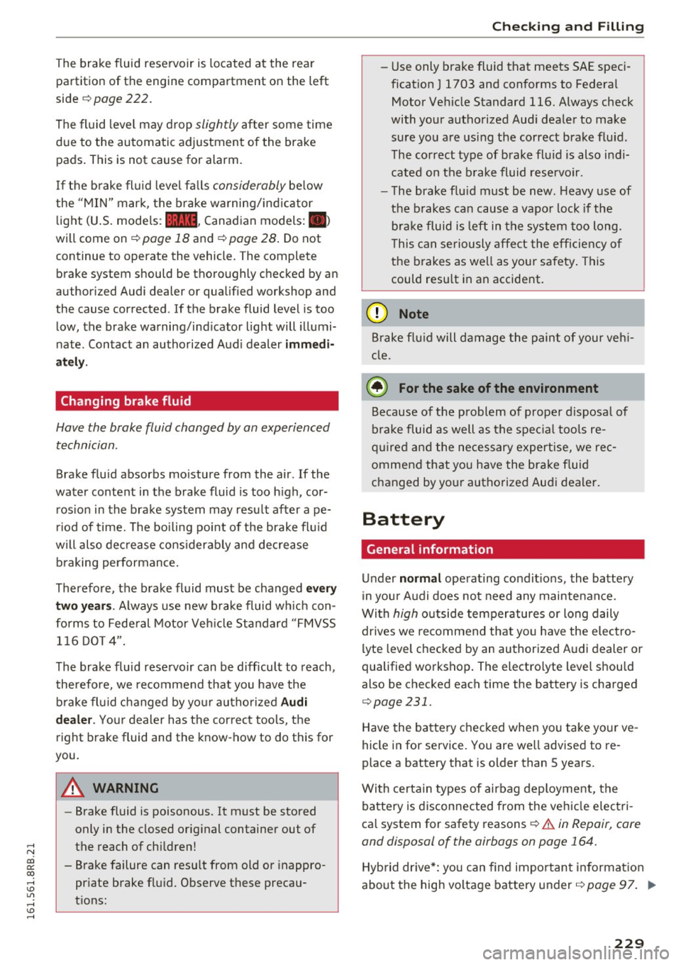 AUDI Q5 2016 Owners Guide ,....,
N
co
er::
co
,...., <J:) Lil ,...., <J:) ,....,
The brake fluid reservoir is located at the rear
partition of the engine compartment on the left
side ¢
page 222.
The AUDI Q5 2016 Owners Guide ,....,
N
co
er::
co
,...., <J:) Lil ,...., <J:) ,....,
The brake fluid reservoir is located at the rear
partition of the engine compartment on the left
side ¢
page 222.
The