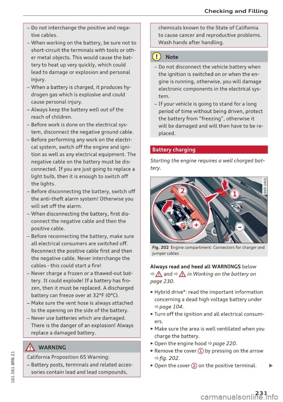 AUDI Q5 2016 Owners Manual ..... N
co ~ CX)
..... I.Cl U"I
..... I.Cl .....
-Do not interchange the positive a nd nega
tive cables.
- When working on the battery, be sure not to
short-circuit the termina AUDI Q5 2016 Owners Manual ..... N
co ~ CX)
..... I.Cl U"I
..... I.Cl .....
-Do not interchange the positive a nd nega
tive cables.
- When working on the battery, be sure not to
short-circuit the termina