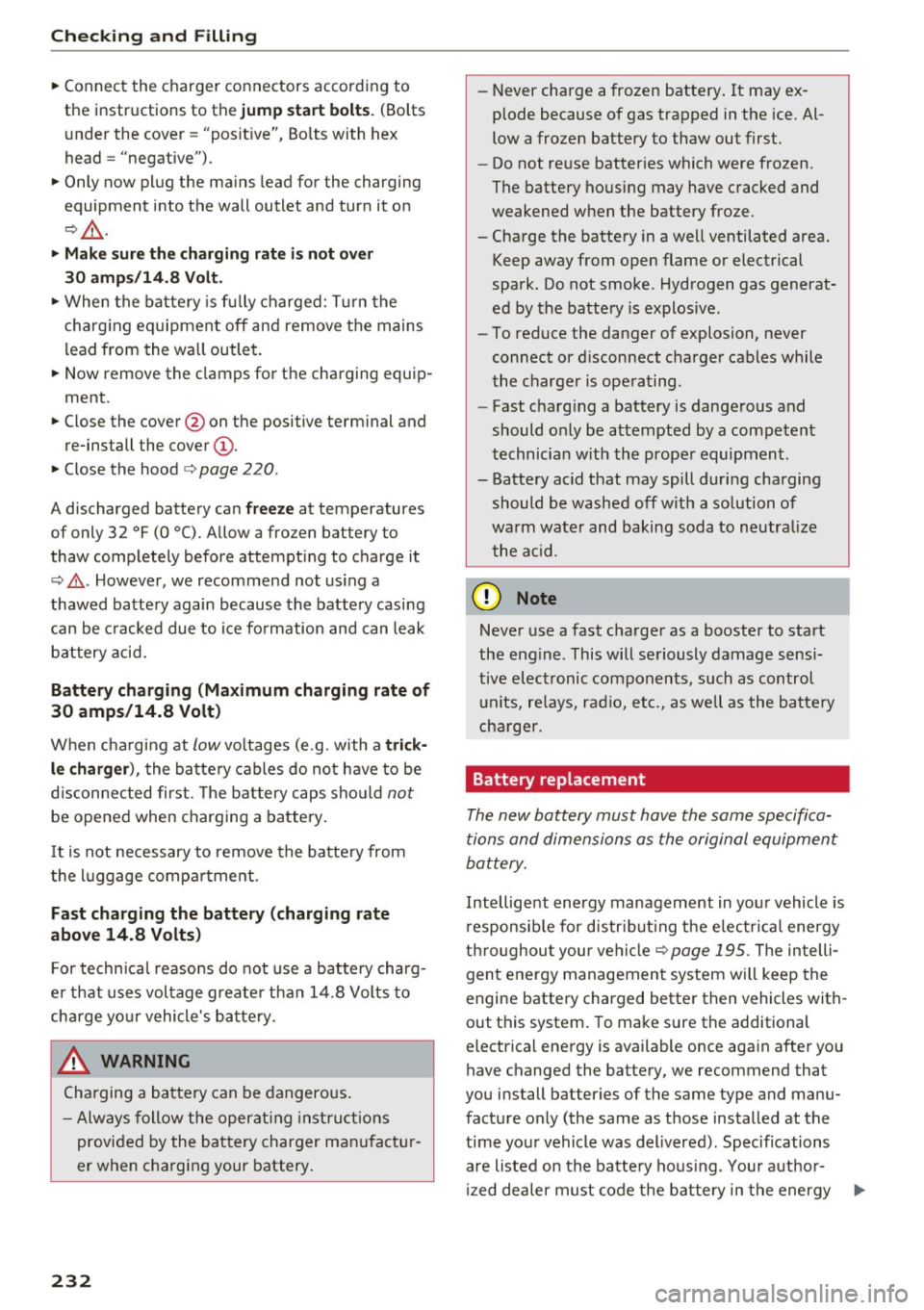 AUDI Q5 2016 Owners Guide Check ing and F illing
" Connect the charger connectors according to
the instr uctions to the
jump start bolts . (Bolts
u nder the cover = "posit ive", Bo lts with hex
head = "n AUDI Q5 2016 Owners Guide Check ing and F illing
" Connect the charger connectors according to
the instr uctions to the
jump start bolts . (Bolts
u nder the cover = "posit ive", Bo lts with hex
head = "n
