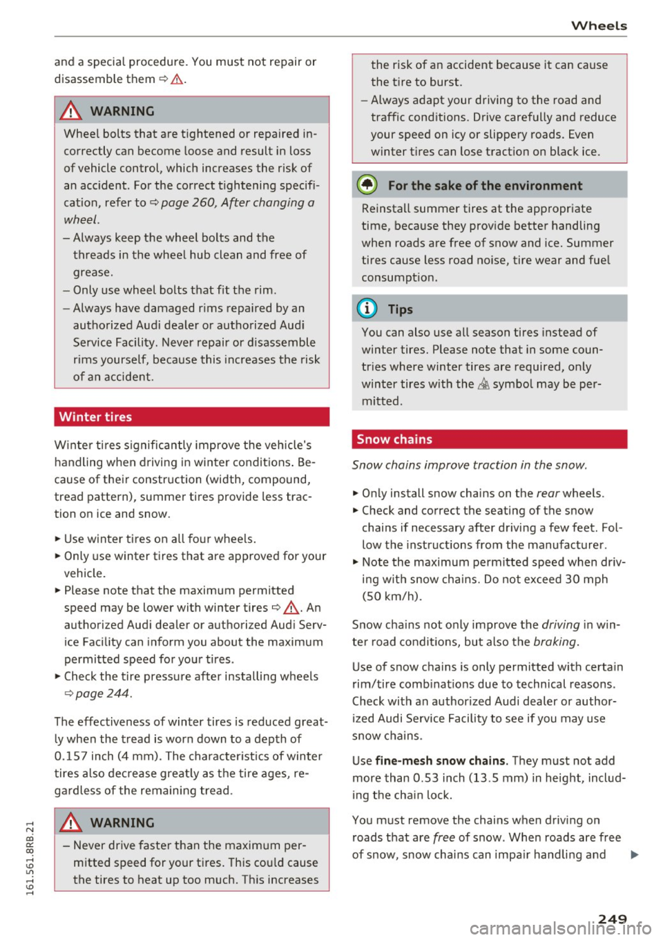 AUDI Q5 2016 Owners Manual ,....,
N
co
er::
co
,...., <J:) Lil ,...., <J:) ,....,
and a special procedure. You must not repair or
disassemble them ¢.&. .
A WARNING
Wheel bolts that are tightened or repaired AUDI Q5 2016 Owners Manual ,....,
N
co
er::
co
,...., <J:) Lil ,...., <J:) ,....,
and a special procedure. You must not repair or
disassemble them ¢.&. .
A WARNING
Wheel bolts that are tightened or repaired