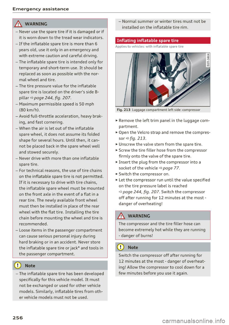 AUDI Q5 2016 Owners Manual Emerg ency assis ta nce
_& WARNING
- Never use the spare tire if it is damaged or if
it is worn down to the tread wear indicators .
- If the inflatable spare tire is more than AUDI Q5 2016 Owners Manual Emerg ency assis ta nce
_& WARNING
- Never use the spare tire if it is damaged or if
it is worn down to the tread wear indicators .
- If the inflatable spare tire is more than