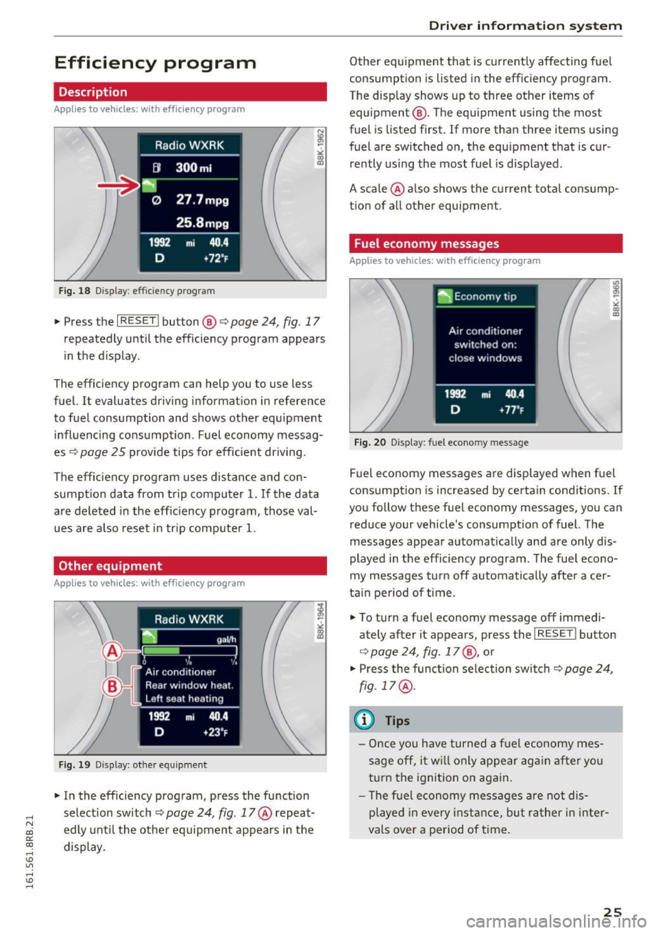 AUDI Q5 2016 Owners Manual ..... N
co ~ CX)
..... I.Cl U"I
..... I.Cl .....
Efficiency program
Description
Applies to vehicles: with efficiency program
Fig. 18 Display : eff icienc y prog ram
" Press the I RESET AUDI Q5 2016 Owners Manual ..... N
co ~ CX)
..... I.Cl U"I
..... I.Cl .....
Efficiency program
Description
Applies to vehicles: with efficiency program
Fig. 18 Display : eff icienc y prog ram
" Press the I RESET