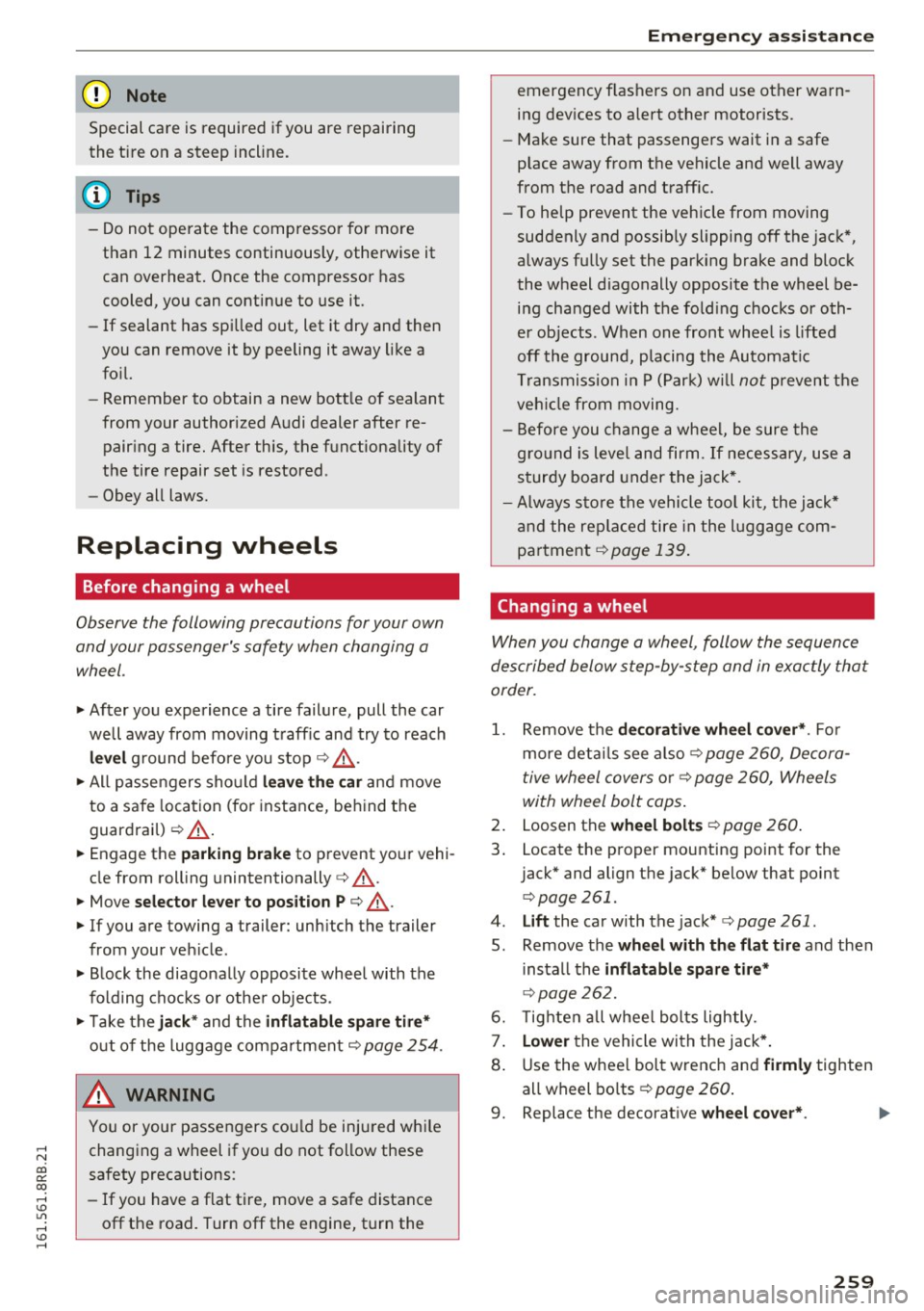 AUDI Q5 2016 Owners Manual ,....,
N
co
er::
co
,...., <J:) Lil ,...., <J:) ,....,
(D Note
Special care is required if you are repairing
the tire on a steep incline.
@ Tips
- Do not operate the compressor AUDI Q5 2016 Owners Manual ,....,
N
co
er::
co
,...., <J:) Lil ,...., <J:) ,....,
(D Note
Special care is required if you are repairing
the tire on a steep incline.
@ Tips
- Do not operate the compressor