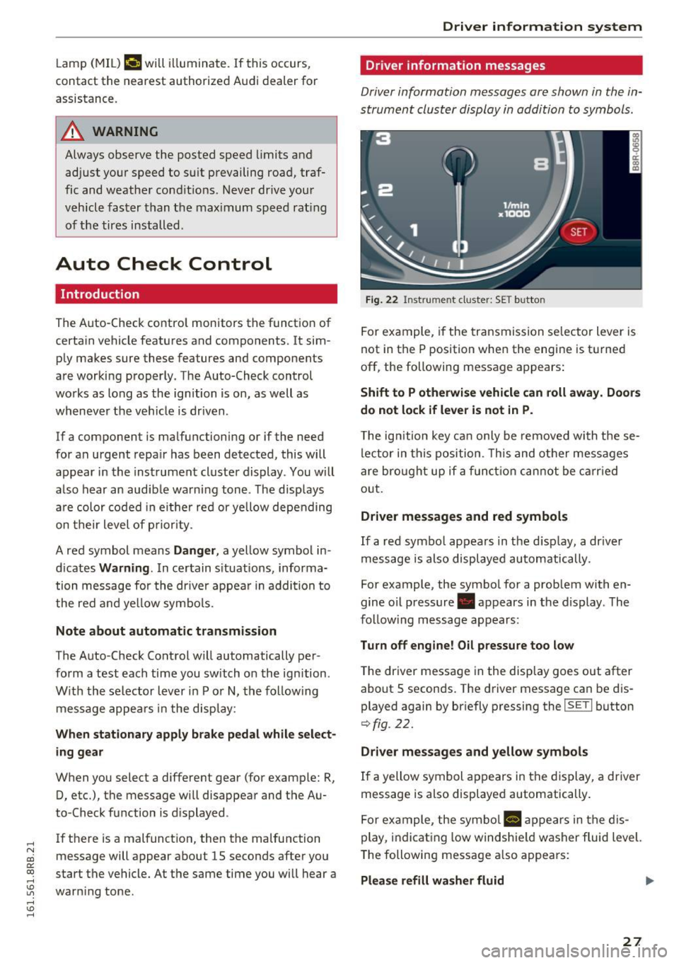 AUDI Q5 2016 Owners Manual ..... N
co ~ CX)
..... I.Cl U"I
..... I.Cl ..... L
amp
(MIL ) ¢..ffi will i lluminate. If this occurs,
contact the nearest authorized Audi dealer for
assistance.
.&_ WARNING
Always AUDI Q5 2016 Owners Manual ..... N
co ~ CX)
..... I.Cl U"I
..... I.Cl ..... L
amp
(MIL ) ¢..ffi will i lluminate. If this occurs,
contact the nearest authorized Audi dealer for
assistance.
.&_ WARNING
Always