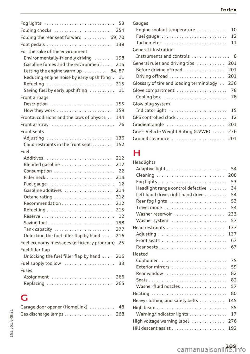 AUDI Q5 2016 Owners Manual .... N
co
er::
co
.... <J:) Lil
.... <J:) ....
Fog lights . . . . . . . . . . . . . . . . . . . . . . . . . . . . 53
Folding chocks . . . . . . . . . . . . . . . . . AUDI Q5 2016 Owners Manual .... N
co
er::
co
.... <J:) Lil
.... <J:) ....
Fog lights . . . . . . . . . . . . . . . . . . . . . . . . . . . . 53
Folding chocks . . . . . . . . . . . . . . . . .