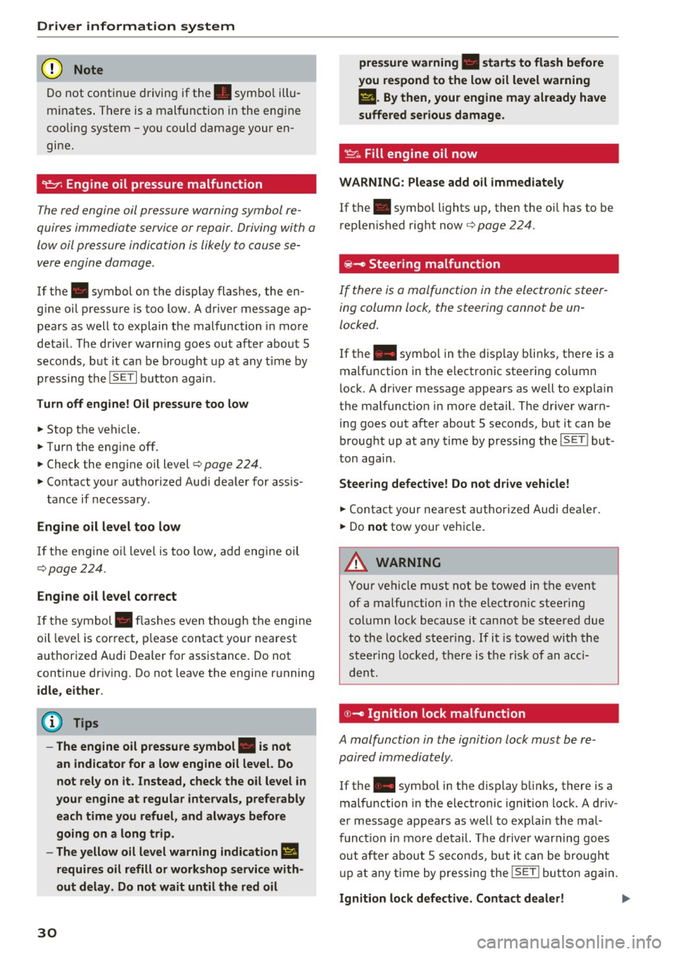 AUDI Q5 2016 Owners Manual Driver information s ystem
CJ) Note
Do not contin ue driving if the. symbo l ill u
m inates . There is a malfunction in the eng ine
cooling system -you could damage your en
gine AUDI Q5 2016 Owners Manual Driver information s ystem
CJ) Note
Do not contin ue driving if the. symbo l ill u
m inates . There is a malfunction in the eng ine
cooling system -you could damage your en
gine