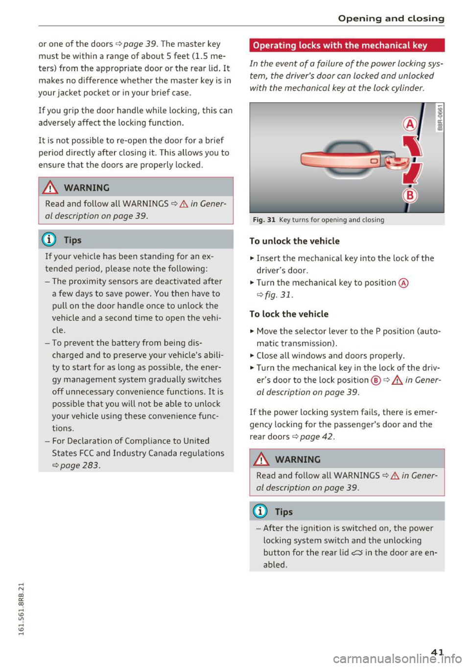 AUDI Q5 2016 Owners Manual ,....,
N
co ~ CX) ,....,
I.Cl U"I ,....,
I.Cl ,....,
or one of the doors¢ page 39. The master key
must be within a range of about 5 feet (1.5 me
ters) from the appropriate d AUDI Q5 2016 Owners Manual ,....,
N
co ~ CX) ,....,
I.Cl U"I ,....,
I.Cl ,....,
or one of the doors¢ page 39. The master key
must be within a range of about 5 feet (1.5 me
ters) from the appropriate d