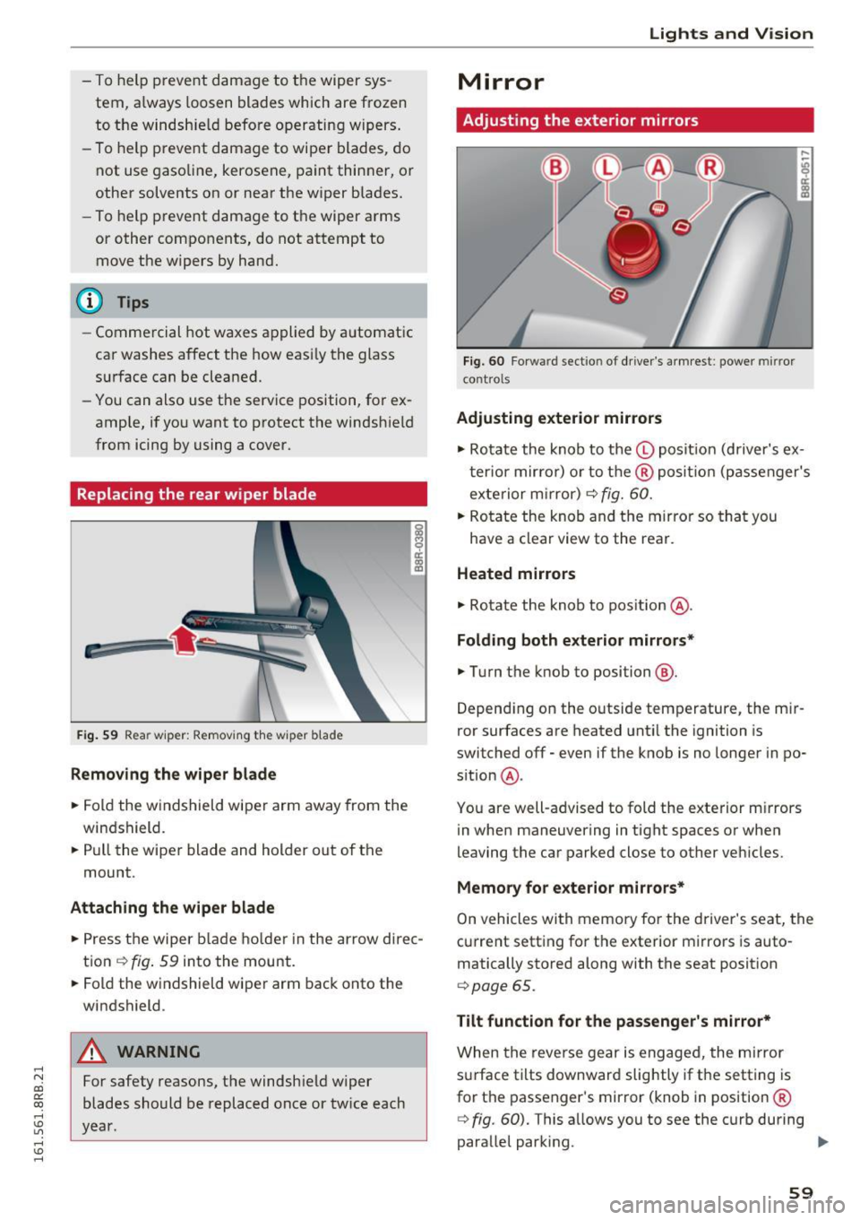 AUDI Q5 2016 Repair Manual ..... N
co ~ CX)
..... I.Cl U"I
..... I.Cl .....
-To help prevent damage to the wiper sys
tem, a lways loosen blades which are frozen
to the windshield before operating wipers AUDI Q5 2016 Repair Manual ..... N
co ~ CX)
..... I.Cl U"I
..... I.Cl .....
-To help prevent damage to the wiper sys
tem, a lways loosen blades which are frozen
to the windshield before operating wipers
