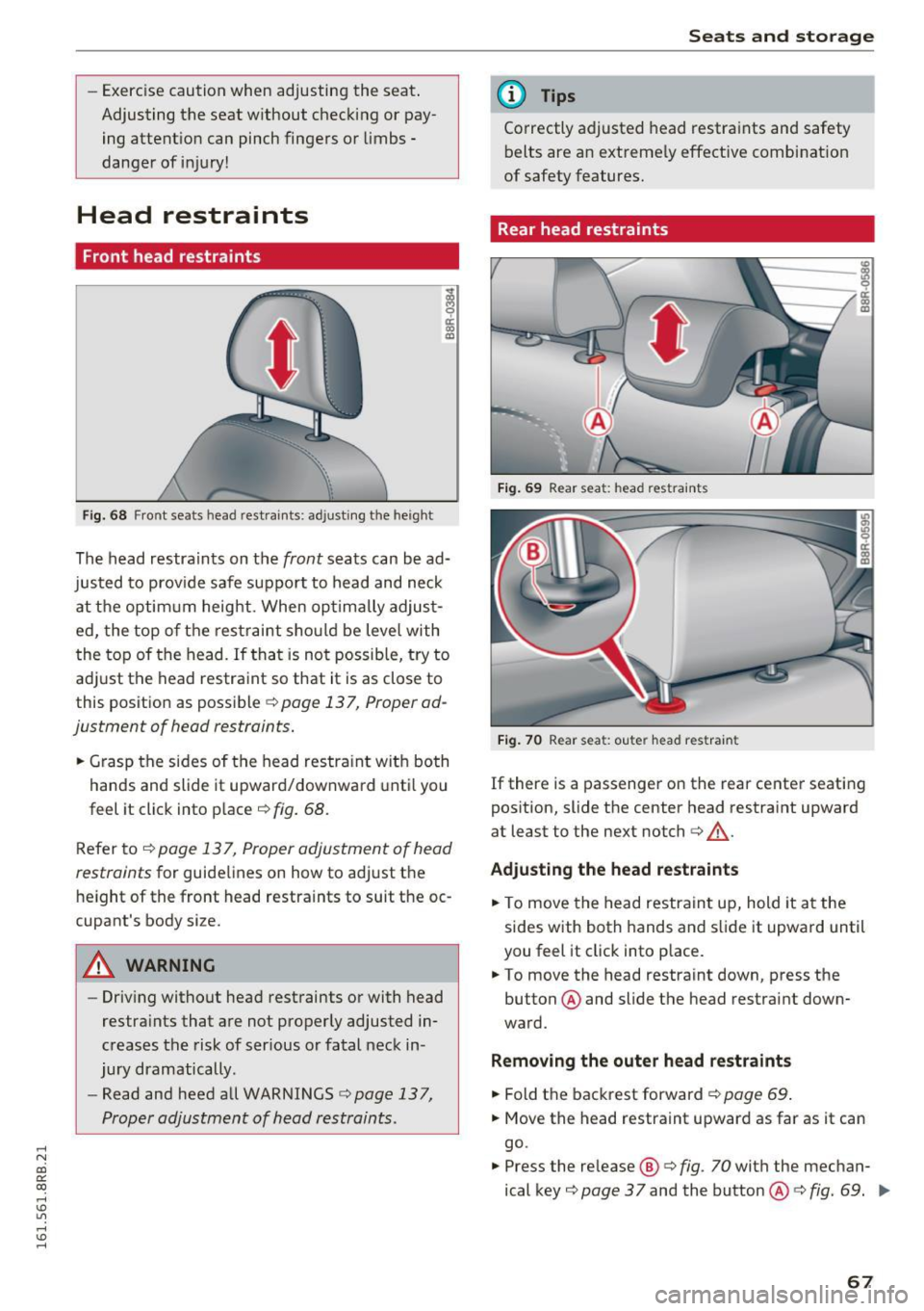 AUDI Q5 2016 Repair Manual ,...,
N
co ~ CX) ,...,
I.Cl U"I ,...,
I.Cl ,...,
- Exercise caution when adjustin g the seat .
Adjusting t he seat w ithout checking or pay
ing attention can pinch fingers or l AUDI Q5 2016 Repair Manual ,...,
N
co ~ CX) ,...,
I.Cl U"I ,...,
I.Cl ,...,
- Exercise caution when adjustin g the seat .
Adjusting t he seat w ithout checking or pay
ing attention can pinch fingers or l