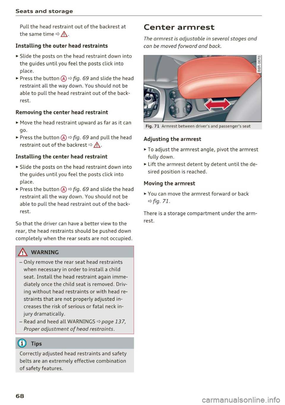 AUDI Q5 2016 Repair Manual Seats and storage
Pull the head restraint out of the backrest at
the same time c::>
.&_.
Installing the outer head restraints
• Slide the posts on the head restraint down i AUDI Q5 2016 Repair Manual Seats and storage
Pull the head restraint out of the backrest at
the same time c::>
.&_.
Installing the outer head restraints
• Slide the posts on the head restraint down i