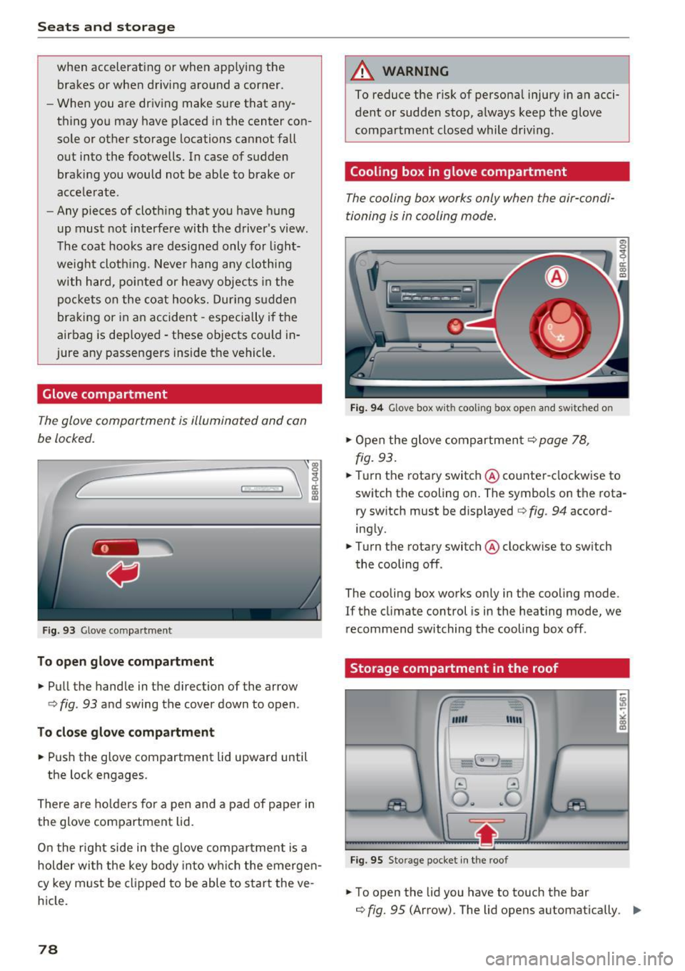 AUDI Q5 2016 Manual PDF Sea ts  and  stor age 
when  accelerat ing  or  when  app lying  the 
brakes  or  when  driving  around  a  corner. 
- When  you  are  driving  make  sure  that  any­
thing  you  may  have  placed  i