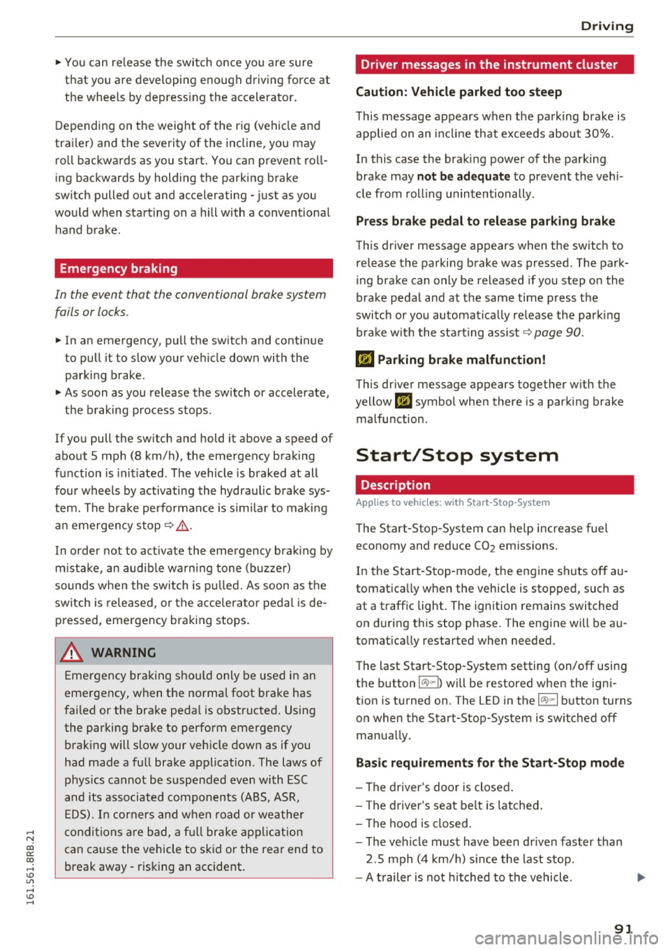 AUDI Q5 2016 User Guide ,....,
N
co
er::
co
,...., <J:) Lil ,...., <J:) ,....,
~ You can release the switch once you are s ure
that you are developing enough driving force at
the wheels by depressing AUDI Q5 2016 User Guide ,....,
N
co
er::
co
,...., <J:) Lil ,...., <J:) ,....,
~ You can release the switch once you are s ure
that you are developing enough driving force at
the wheels by depressing