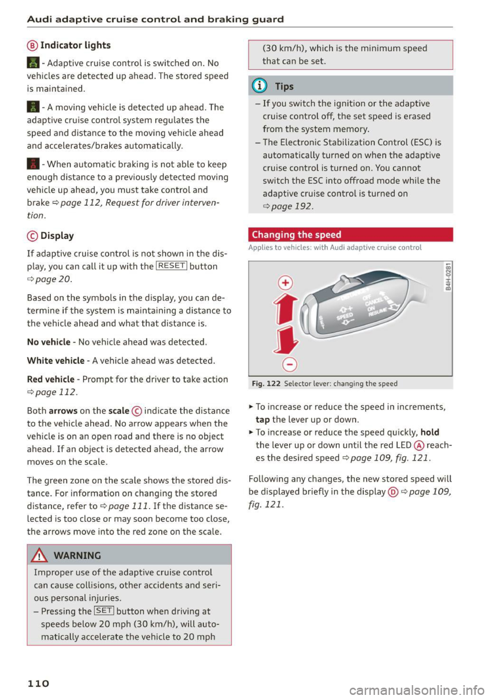 AUDI Q5 2015 Owners Manual Audi adapt ive cru ise control and brak ing gu ard
@ Indicator light s
Ill -Adaptive cruise contro l is switched on. No
vehicles are detected up ahead . The stored speed
is maintai AUDI Q5 2015 Owners Manual Audi adapt ive cru ise control and brak ing gu ard
@ Indicator light s
Ill -Adaptive cruise contro l is switched on. No
vehicles are detected up ahead . The stored speed
is maintai