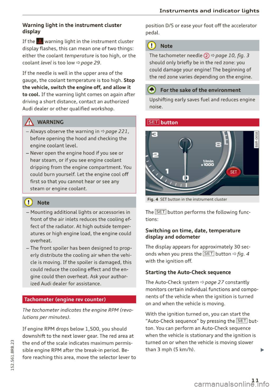 AUDI Q5 2015  Owners Manual Warning  light  in th e instrument  clus ter 
di splay 
If  the . warning  light  in the  instrument  cluster 
display  flashes , this  can  mean  one  of two  th ings: 
either  the  coolant 
t empera