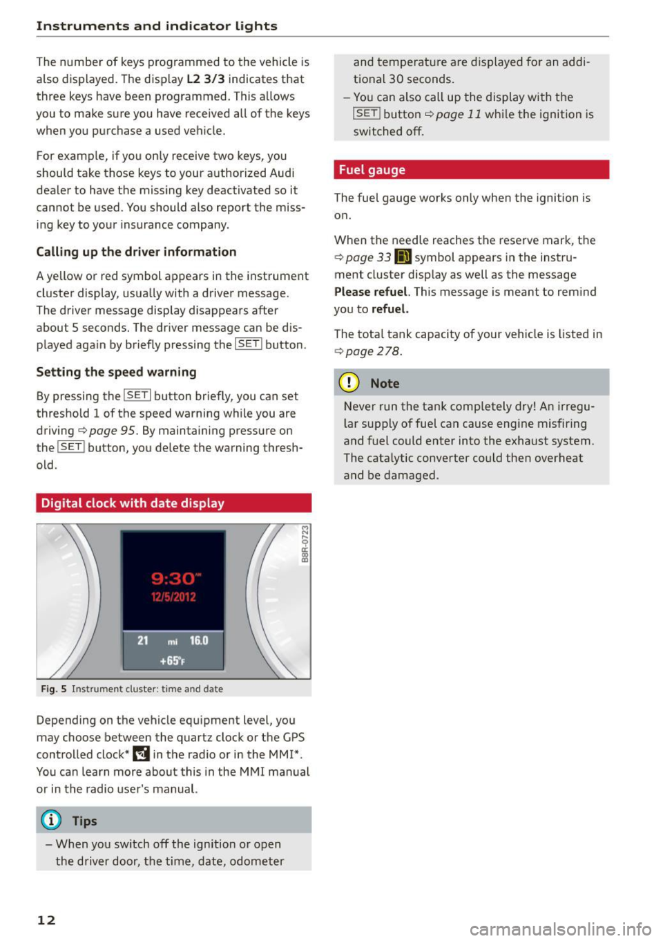 AUDI Q5 2015  Owners Manual Instruments  and  indicator  Lights 
The numbe r of  keys programmed  to  the  vehicle  is 
also displayed.  The disp lay 
L2 3 /3 indicates  that 
three  keys have been  programmed.  This allows 
you